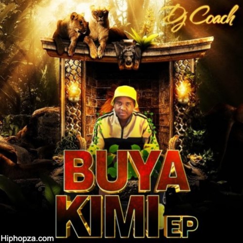 EP: DJ Coach– Buya Kimi