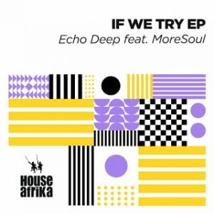 Echo Deep – It’s A Feeling (Original Mix) Ft. MoreSoul