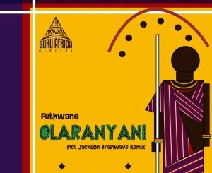 Futhwane – Olaranyani (Jackson Brainwave Remix)