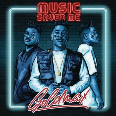 ALBUM: GoldMax – Music Saved Me