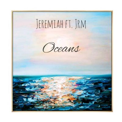 Jeremiah – Oceans Ft. JRM