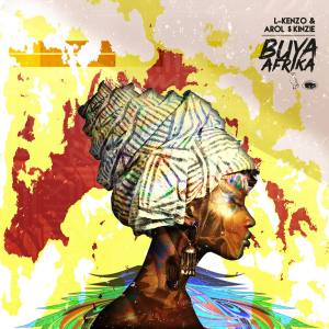 ALBUM: L-Kenzo & Arol $kinzie – Buya Afrika