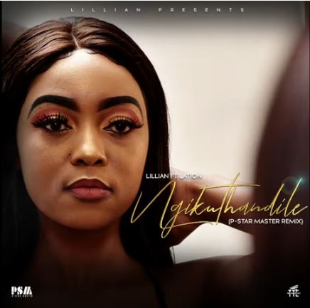 Lillian - Ngikhuthandile (P-Star Master Remix) Mp3 Download Fakaza