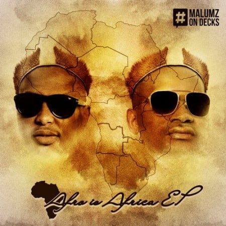 EP: Malumz On Decks – Afro Is Africa