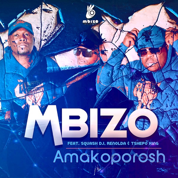Mbizo – Amakoporosh Ft. Squash DJ, Renolda & Tshepo King MP3 DOWNLOAD ...