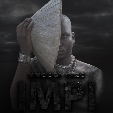 ALBUM: Mnqobi Yazo – Impi