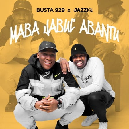EP: Mr JazziQ & Busta 929 – Maba Jabul’abantu