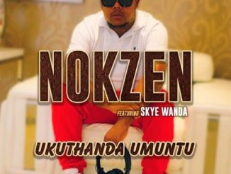 Nokzen – Ukuthanda Umuntu Ft. Skye Wanda