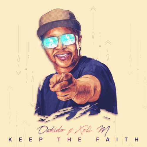 Oskido – Keep The Faith Ft. Xoli M