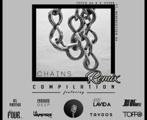 Toffo ZA, V-Vyper, Benediction SA – Chains (Remix Compilation)