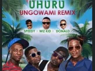Uhuru – Ungowami (Remix) Ft. Wizkid, Donald & Speedy