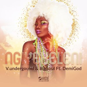 V.underground, Bigsoul, Demigod – Ngiyekeleni