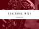 Vine Muziq & King Tee – Something Jazzy Ft. Dinho & Soul Native
