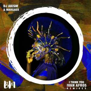 dj AkisM, Margaux – I Think You (Ivan Afro5 Remixes)