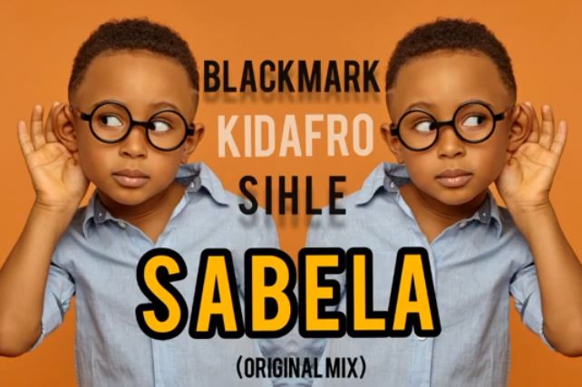 Blackmark & Kidafro Ft. Sihle - Sabela (Original Mix)