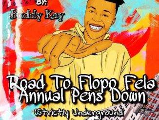 Buddy Kay – Road To Flopo Fela Annual Pens Down (Strictly DJ King Tara)