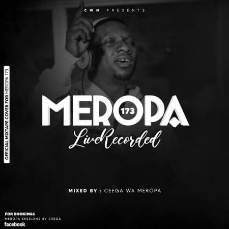 Ceega Wa Meropa 173 Mix (Live Recording)