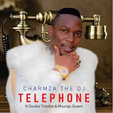 Charmza The Dj – Telephone Ft. Double Trouble & Muungu Queen