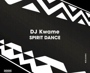 DJ Kwame – Spirit Dance (Original Mix)