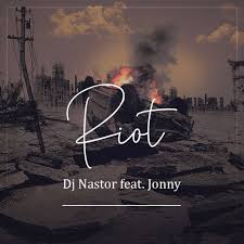DJ Nastor – Riot Ft. Jonny