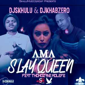 DJ Skhulu & DJ Khabzero – Ama Slay Queen Ft. Thokozane Molefe