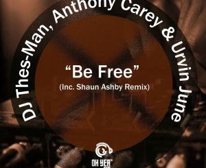 DJ Thes-Man, Anthony Carey & Urvin June – Be Free (Original Mix)