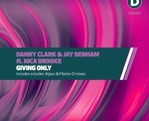 Danny Clark, Jay Benham, Nica Brooke – Giving Only (Atjazz Mix)
