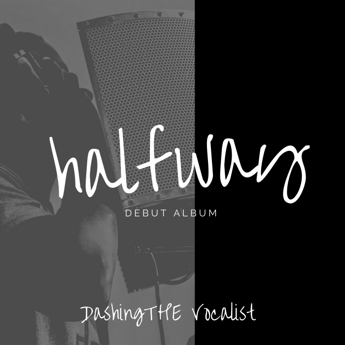 ALBUM: Dashing The Vocalist – Halfway