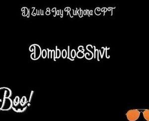 Dj Zuu & Jay R Ukhona – Dombolo & Shvt