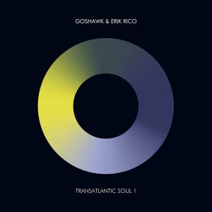EP: Erik Rico & Goshawk – Transatlantic Soul 1