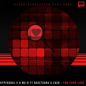 HyperSOUL-X, Ma-B, Basetsana, Zack – For Your Love (Afro HT)