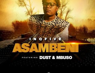 InQfive & Dust – Asambeni Ft. Mbuso