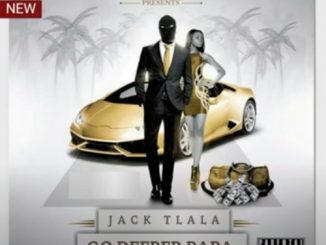 Jack Tlala – Go Deeper Papa