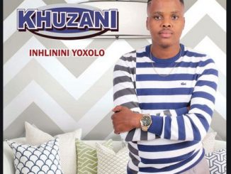 Khuzani – Inhlinini Yoxolo, khuzani 2018 new album