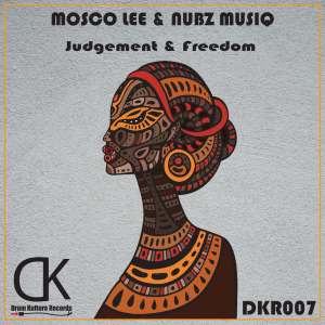 Mosco Lee & Nubz MusiQ – Judgement & Freedom