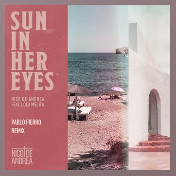 Nico De Andrea Ft. Lola Melita - Sun In Her Eyes Pablo Fierro Remix Mp3 Download