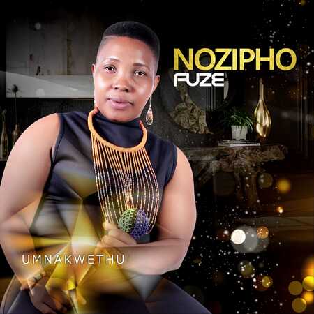 Nozipho Fuze – Umnakwethu