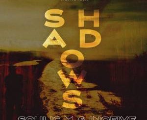 Soulic M & InQfive – Shadows (Original Mix)