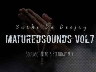 Sushi Da Deejay – Matured Sounds Vol. 7 (SoulMc_Nito-s Bday Mix)