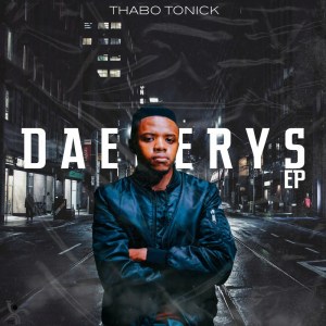 EP: Thabo Tonick – Daenerys