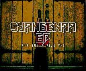 Wex Nmo & Veja Vee Syangenaa EP Zip Fakaza Download