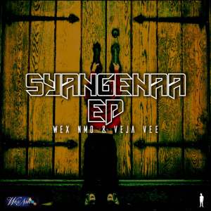 Wex Nmo & Veja Vee Syangenaa EP Zip Fakaza Download
