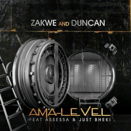 Zakwe & Duncan – Ama-Level Ft. Assessa & Just Bheki