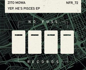 Download Zito Mowa Yep, He’s Pisces EP