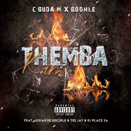 C’buda M & Boohle – Themba Kim Ft. Josiah De Disciples, Tee Jay & DJ Place SA