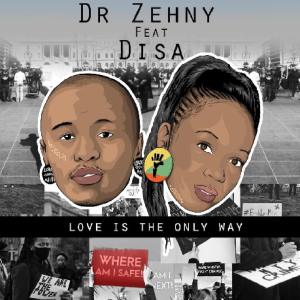 Dr zehny & Disa – Love Is The Only Way (Original Mix)