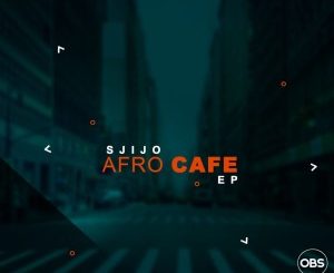 EP: Sjijo – Afro Cafe