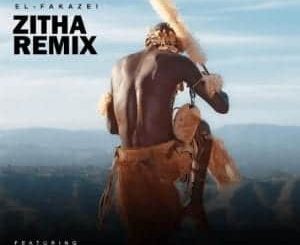 El-Fakazei – Zitha (Remix) Ft. Ta-Feya, DJ Zer’omgenambobo, Joejo & Maxhoseni