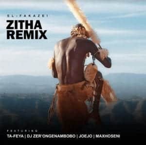 El-Fakazei – Zitha (Remix) Ft. Ta-Feya, DJ Zer’omgenambobo, Joejo & Maxhoseni