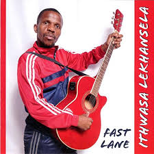 ALBUM: Ithwasa Lekhansela – Fast Lane